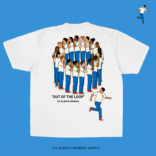 "Out Of The Loop" On Purpose Tee