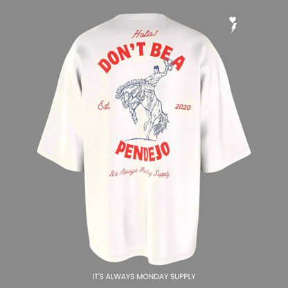 Don't Be A Pendejo T-Shirt